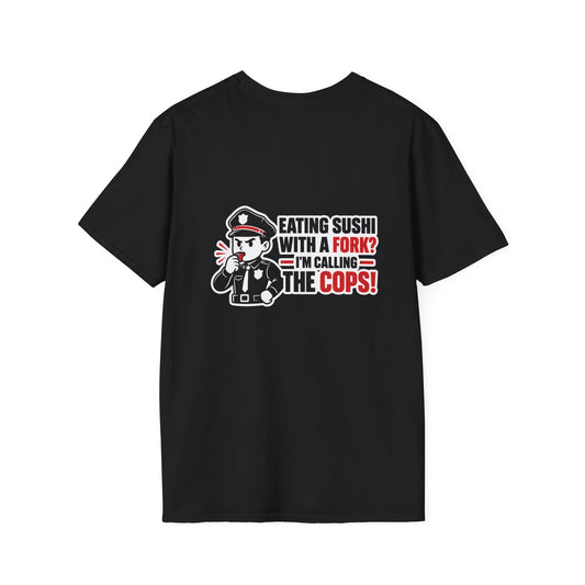 Miso Hot Sushi Tee — "Eating Sushi With a Fork? I'm Calling The Cops!" Graphic T-Shirt